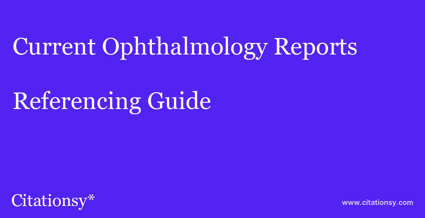cite Current Ophthalmology Reports  — Referencing Guide